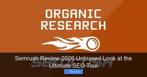 Semrush Review 2026 Unbiased Look at the Ultimate SEO Tool