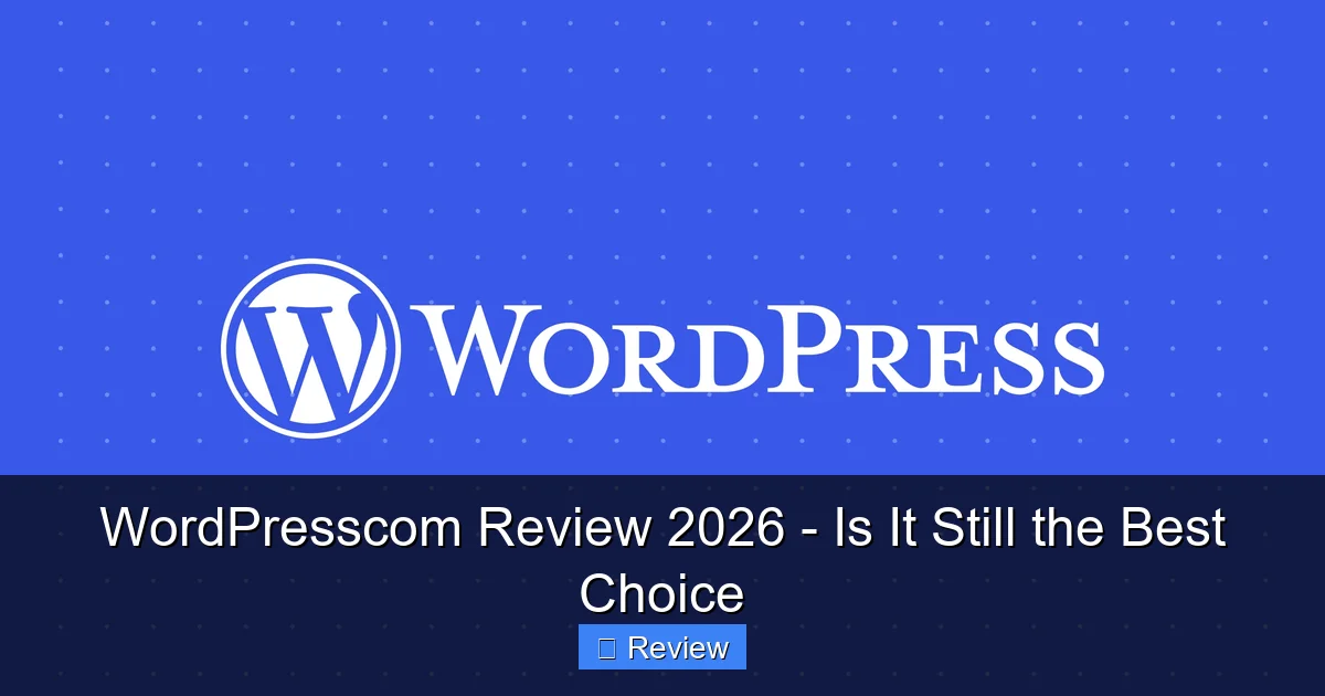 WordPresscom Review 2026 - Is It Still the Best Choice